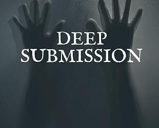 “Deep Submission” Explores the Dangerous Comfort of Letting Go