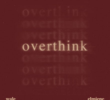 New Music: Wale feat. Elmiene – Overthink